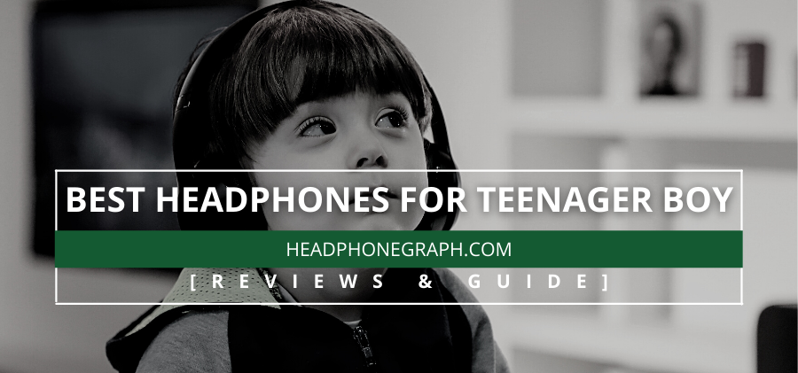 Best Headphones For Teenager Boy