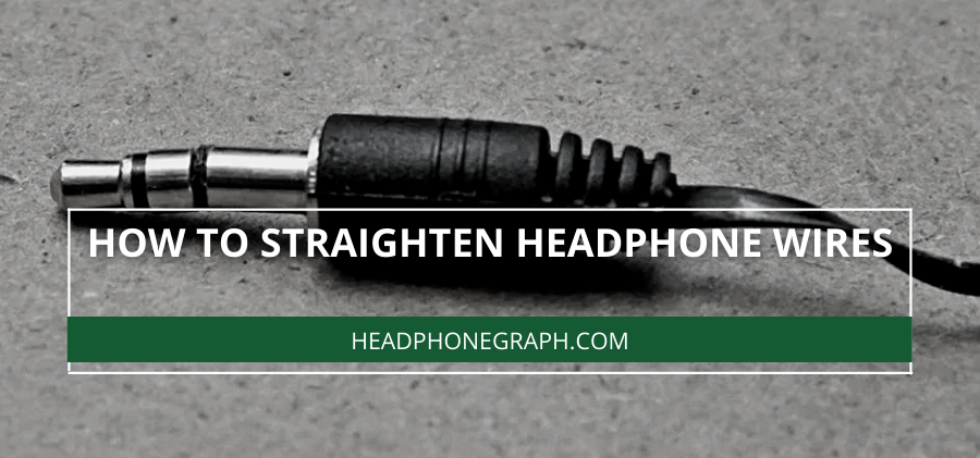 How To Straighten Headphone Wires