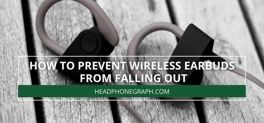 How To Prevent Wireless Earbuds From Falling