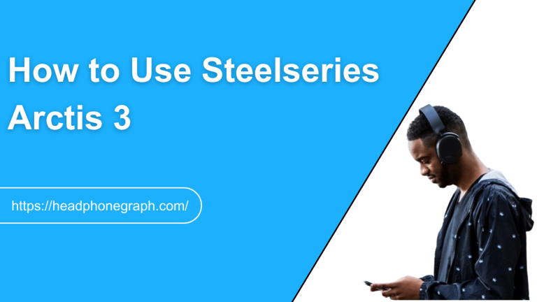 How to Use Steelseries Arctis 3
